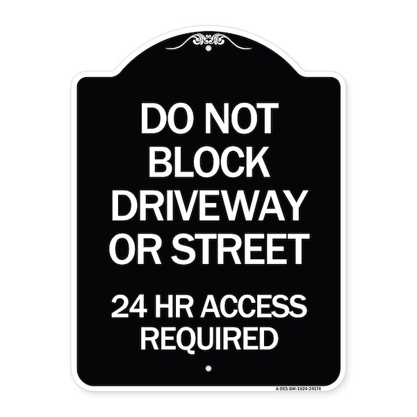 Signmission Do Not Block Driveway or Street 24 Hour Access Required Heavy-Gauge Alum Sign, 24" H, BW-1824-24174 A-DES-BW-1824-24174 - main